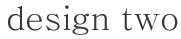 [design two]